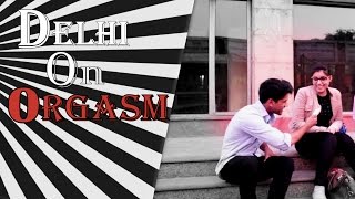 Delhi On Orgasm | RealShit