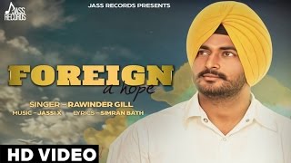 Latest Punjabi Songs | Foreign a Hope | Rawinder Gill