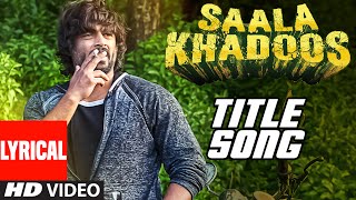 SAALA KHADOOS Title Song (LYRICAL VIDEO) | R. Madhavan, Ritika Singh