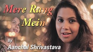 Mere Rang Mein (Cover) By Aanchal Shrivastava - Maine Pyaar Kiya || Salman Khan & Bhagyashree