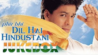 Phir Bhi Dil Hai Hindustani | Jukebox | Shahrukh Khan | Juhi Chawla