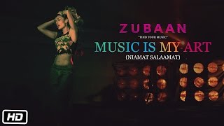 MUSIC IS MY ART (NIAMAT SALAAMAT) VIDEO SONG | ZUBAAN