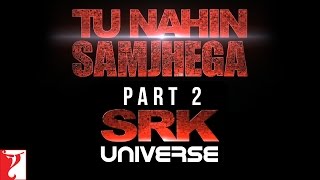 Tu Nahin Samjhega Part 2 - SRK Universe - FAN | Shah Rukh Khan