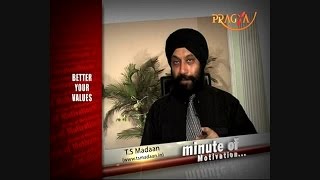 Better Your Values - T.S.Madan (Motivational Speaker) - Minute Of Motivation