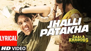 JHALLI PATAKHA Lyrical Video Song | SAALA KHADOOS | R. Madhavan, Ritika Singh