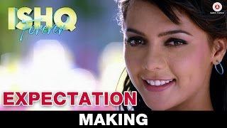 Expectation - Making | Ishq Forever | Neeti Mohan| Nadeem Saifi | Krishna & Ruhi Singh