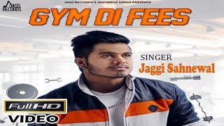Latest Punjabi Songs || Gym Di Fees || Jaggi Sahnewal