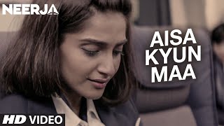 AISA KYUN MAA Video Song | NEERJA | Sonam Kapoor | Prasoon Joshi