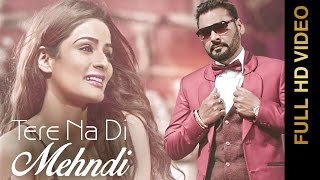 TERE NA DI MEHNDI- NACHHATAR GILL- Punjabi Romantic Songs 2016