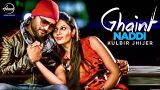 Ghaint Naddi-  Audio Song Kulbir Jhinjer Latest Punjabi Songs