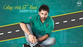 Collage Wali GT Road - Sherry Maan (Full Audio Song) - Latest Punjabi Song 2016