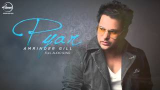 Pyar (Full Audio) Amrinder Gill Latest Punjabi Song