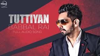 Tuttiyan ( Full Audio Song ) Babbal Ra