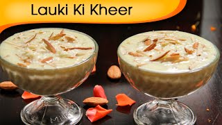 Lauki Ki Kheer - Navratri Special - Indian Sweet Dessert Recipe By Ruchi Bharani