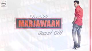 Marjawaan (Audio Song) - Jassi Gill - Channo Kamli Yaar Di - Latest Punjabi Song 2016