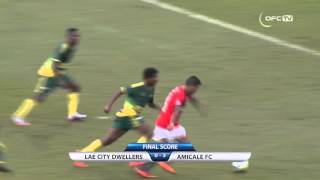 OFC CHAMPIONS LEAGUE 2016- LAE CITY DWELLERS vs AMICALE FC