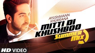 Mitti Di Khushboo (Summer Mix) VIDEO Song - Ayushmann Khurrana