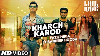 Kharch Karod Starring Randeep Hooda, Fazilpuria - LAAL RANG