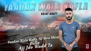 YAADAN WALA KAFLA - RAJAT BHATT - New Punjabi Songs 2016