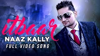 Itbaar - Naaz KaLLy - Mr. Vgrooves - Latest Punjabi Songs 2016 - Official Video