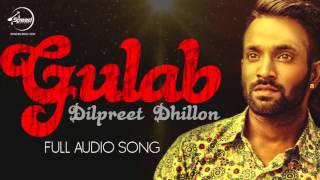 Gulab (Audio Song) - Dilpreet Dhillon ft. Goldy Desi Crew - Latest Punjabi Songs 2016