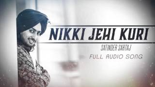 Nikki Jehi Kudi ( Full Audio Song ) - Satinder Sartaj - Punjabi Song