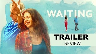 Waiting Trailer 2016 - Kalki Koechlin, Naseeruddin Shah Review