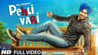 Viraj Sarkaria: Pehli Vari Full Video Song - Desi Routz - Latest Punjabi Song 2016