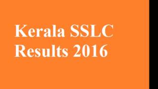 Kerala SSLC Result 2016 - Kerala Board 10th Class Results 2016 Declared Online