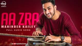 Aa Zara (Full Audio Song) - Maninder Kailey - Punjabi Song Collection