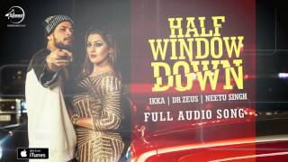 Half Window Down (Full Audio Song) - Ikka, Neetu Singh, Dr Zeus - Punjabi Audio Song