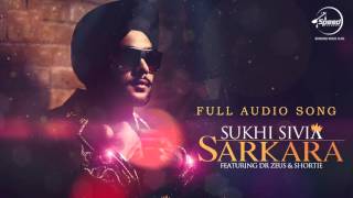 Sarkara ( Full Audio Song ) Sukhi Shivia Punjabi Song Collection