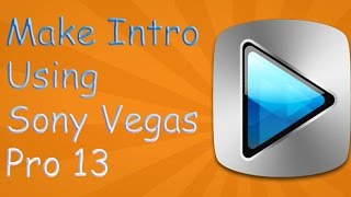 [Hindi] How To Make Intro Using Sony Vegas Pro 13 (2016)