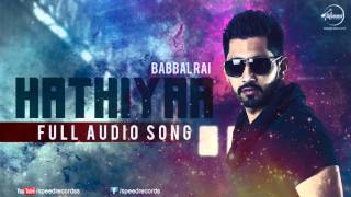Hathiyar (Full Audio Song) Babbal Rai Punjabi Song Collection
