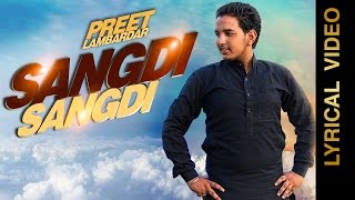 SANGDI SANGDI PREET LAMBARDAR LYRICAL VIDEO New Punjabi Songs 2016
