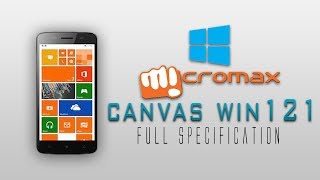 Mcromax Canvas WIN W121 Full Specifications [Windows 8.1,1gb ram,5 inch & much more]