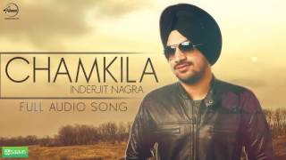Chamkilla (Full Audio Song) Inderjit Nagra  Punjabi Song Collection