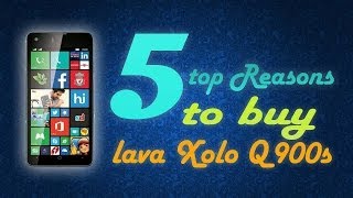 TOP  5 Reasons to Buy Lava Xolo Win Q900s