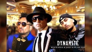 DYNAMITE - OFFICIAL VIDEO - ROACH KILLA & JAZZY B Feat. DR. ZEUS (2016)
