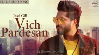 Vich Pardesan (Full Audio Song) Jassi Gill Punjabi Song Collection