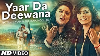 Yaar Da Deewana Video Song Jyoti & Sultana Nooran Gurmit Singh New Song 2016