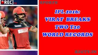 IPL 2016: Virat Kohli breaks two T20 world records