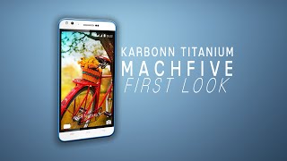New Karbonn TITANIUM MachFive - First Look.