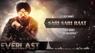 SARI SARI RAAT Full Song (Audio) Deep Money | EVERLAST | Latest Punjabi Song 2016