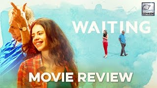 Waiting MOVIE Review - Naseeruddin Shah - Kalki Koechlin