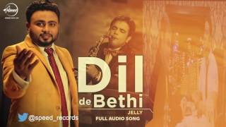 Dil De Bethi ( Full Audio Song ) | Jelly | Punjabi Song Collection