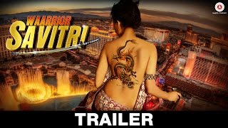 Waarrior Savitri - Official Movie Trailer | Om Puri, Lucy Pinder, Niharica Raizada & Rajat Barmecha