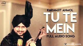 Tu Te Mein ( Full Audio Song ) | Karamjit Anmol | Punjabi Song Collection
