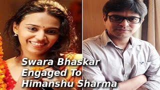 Swara Bhaskar Engaged To Writer Himanshu Sharma