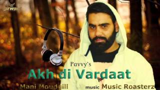 Akh di Vardaat || Pavvy || Music Roasterz || Latest Punjabi Song 2016